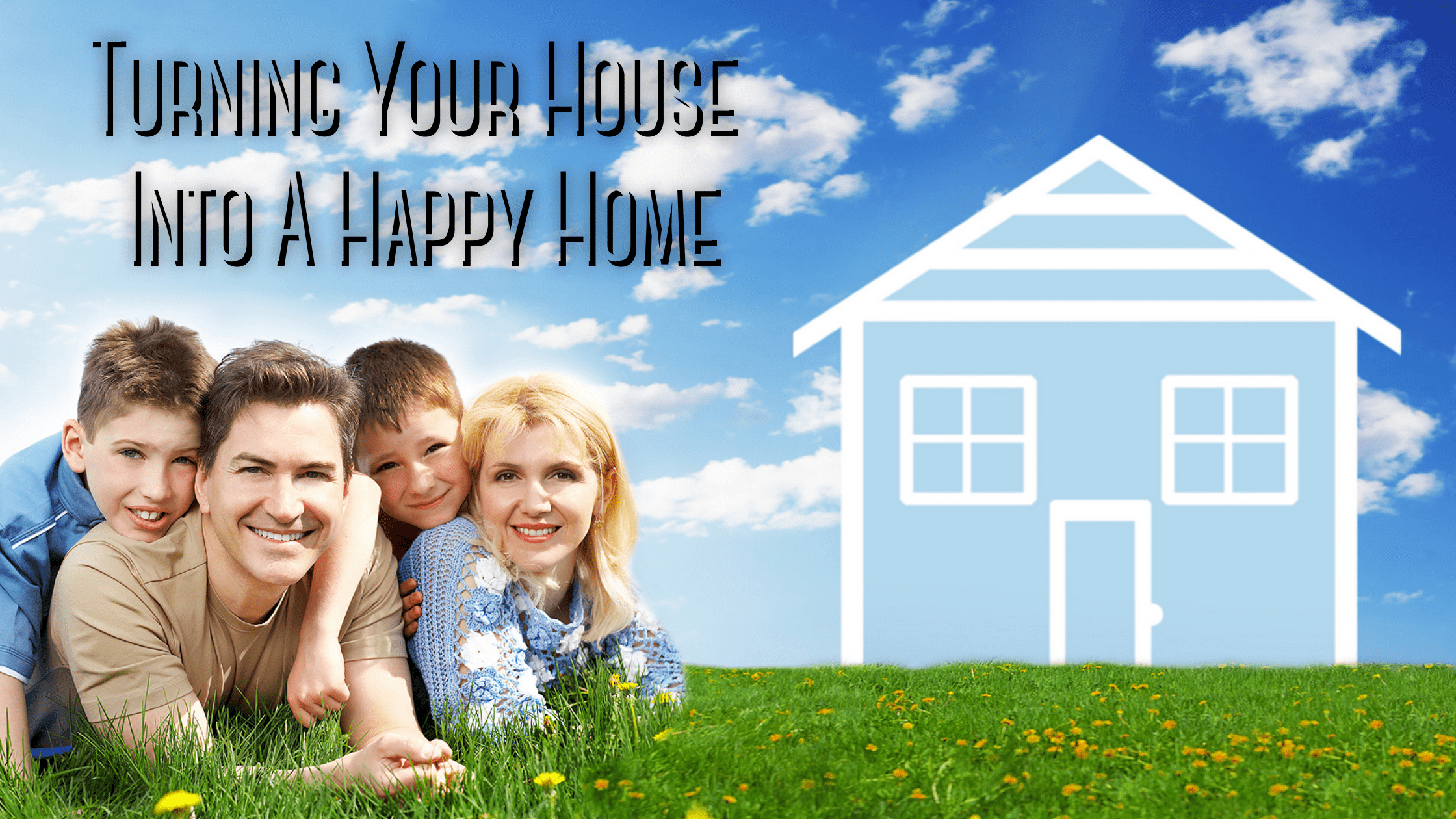 Turning A House Into A Happy Home